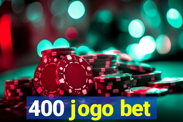 400 jogo bet